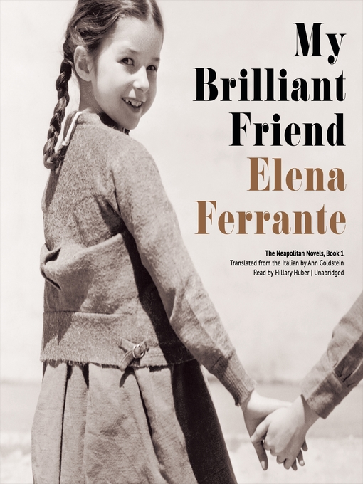 Title details for My Brilliant Friend by Elena Ferrante - Available
